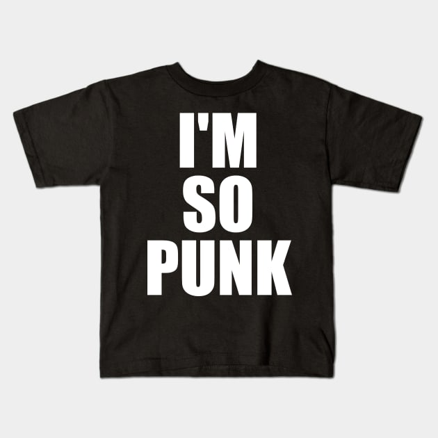 I'm So Punk Kids T-Shirt by fromherotozero